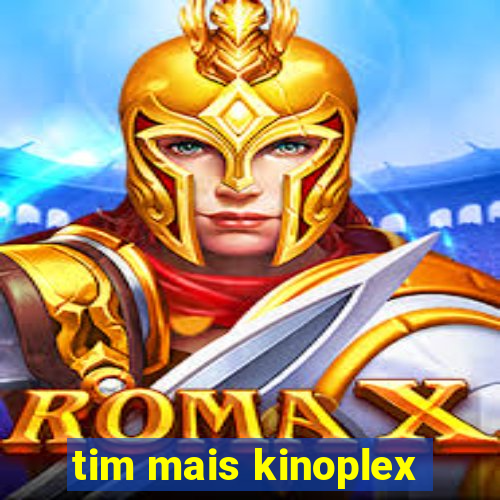 tim mais kinoplex